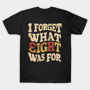 Distressed I forget what eight was for violent femmes T-Shirt